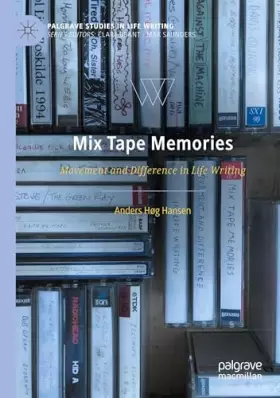 Couverture du produit · Mix Tape Memories: Movement and Difference in Life Writing (Palgrave Studies in Life Writing)