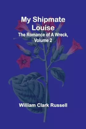 Couverture du produit · My Shipmate Louise: The Romance of a Wreck, Volume 2