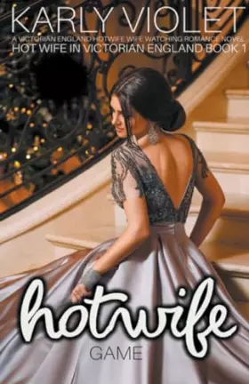 Couverture du produit · Hot Wife Game - A Victorian England Hotwife Wife Watching Romance Novel (Hot Wife in Victorian England)