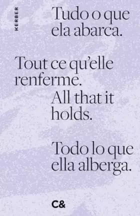 Couverture du produit · All that it holds. Tout ce qu’elle renferme. Tudo o que ela abarca. Todo lo que ella alberga.: Contemporary and (C&)