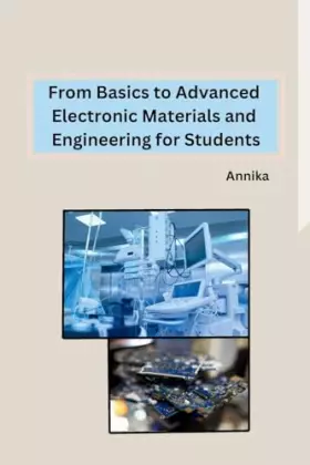 Couverture du produit · From Basics to Advanced Electronic Materials and Engineering for Students