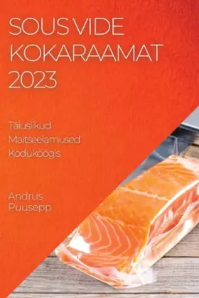Couverture du produit · Sous Vide Kokaraamat 2023: Sous Vide Kokaraamat 2023 (Estonian Edition)