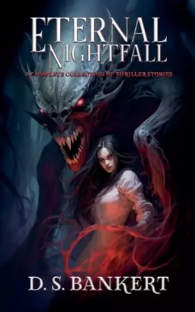 Couverture du produit · Eternal Nightfall A Complete Collection Of Thriller Stories