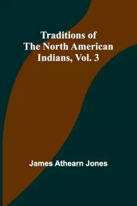 Couverture du produit · Traditions of the North American Indians, Vol. 3