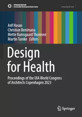 Couverture du produit · Design for Health: Proceedings of the UIA World Congress of Architects Copenhagen 2023 (Sustainable Development Goals Series)