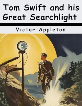 Couverture du produit · Tom Swift and his Great Searchlight