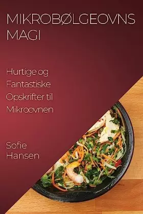 Couverture du produit · Mikrobølgeovns magi: Hurtige og Fantastiske Opskrifter til Mikroovnen (Danish Edition)