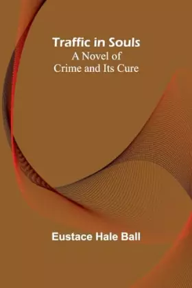 Couverture du produit · Traffic in Souls: A Novel of Crime and Its Cure