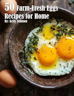 Couverture du produit · 50 Farm-Fresh Egg Recipes for Home