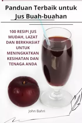 Couverture du produit · Panduan Terbaik untuk Jus Buahbuahan (Malay Edition)