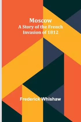 Couverture du produit · Moscow: A Story of the French Invasion of 1812