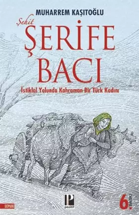 Couverture du produit · Istiklal Yolunda Kahraman Bir Türk Kadini Serife Baci