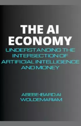 Couverture du produit · The AI Economy: Understanding the Intersection of Artificial Intelligence and Money (1a)