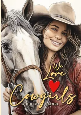 Couverture du produit · We love Cowgirls Malbuch für Erwachsene: Cowboys Malbuch für Erwachsene | Pferde Malbuch Erwachsene Graustufen | Cowgirls mit P