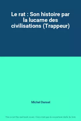 Couverture du produit · Le rat : Son histoire par la lucarne des civilisations (Trappeur)
