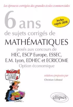 Couverture du produit · 6 ans de sujets corrigés de Mathématiques posés aux concours de H.E.C., ESSEC, E.S.C.P. Europe, E.M. Lyon, EDHEC et ECRICOME - 