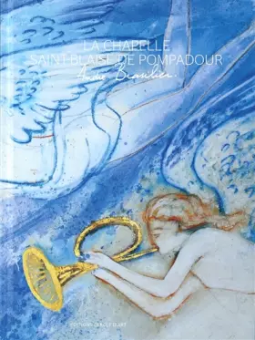 Couverture du produit · André Brasilier. La Chapelle Saint-Blaise à Pompadour