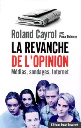 Couverture du produit · La revanche de l'opinion : Médias, sondages, Internet