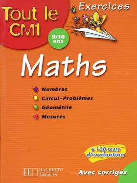 Couverture du produit · Tout le CM1 : Mathématiques : Nombres - Calcul - Problèmes - Géométrie - Mesures, CM1 - 9-10 ans (Exercices corrigés)