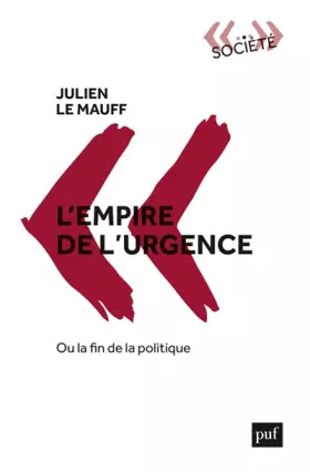 Couverture du produit · L'empire de l'urgence, ou la fin de la politique