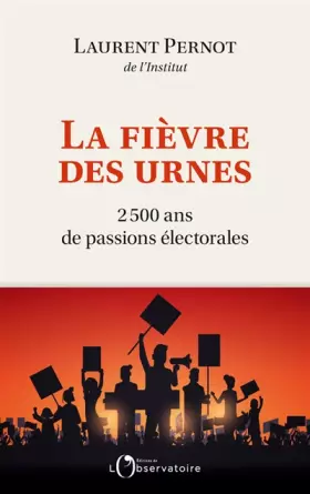 Couverture du produit · La fièvre des urnes: 2 500 ans de passions électorales