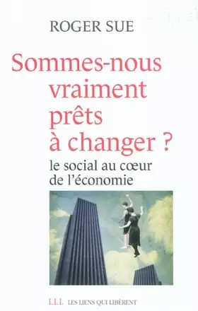 Couverture du produit · Sommes-nous vraiment prêts à changer ? : Le social au coeur de l'économie