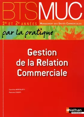Couverture du produit · BTS MUC 1e et 2e années, Gestion de la Relation Commerciale, Par la pratique