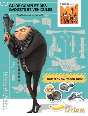 Couverture du produit · Moi Moche et Méchant 3 : Guide complet des gadgets et véhicules
