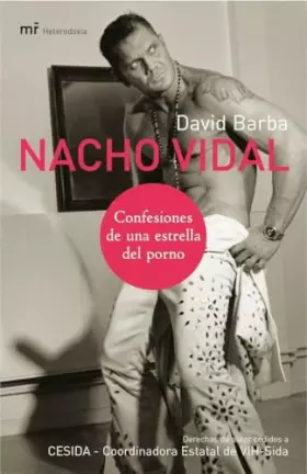 Couverture du produit · Nacho Vidal: Confesiones de una estrella del porno: 1 (MR Heterodoxia)