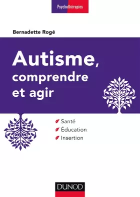 Couverture du produit · Autisme, comprendre et agir - 3e éd. - Santé, éducation, insertion: Santé, éducation, insertion