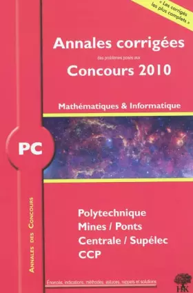 Couverture du produit · PC Mathématiques et Informatique 2010 : Annales des concours