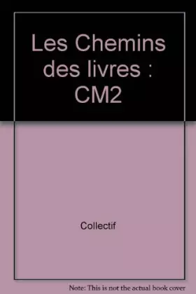 Couverture du produit · Les Chemins des livres : CM2