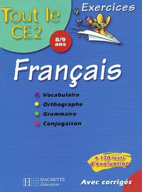 Couverture du produit · Tout le CE2 : Français : Vocabulaire - Orthographe - Grammaire - Conjuguaison, CE2 - 8-9 ans (Exercices corrigés)
