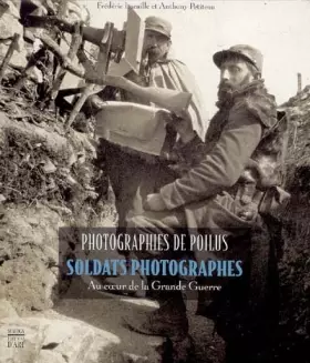 Couverture du produit · Photographies de Poilus : Soldats photographes au coeur de la Grande Guerre