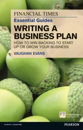 Couverture du produit · Writing a Business Plan: How to Win Backing to Start Up or Grow Your Business (Financial Times Guides)