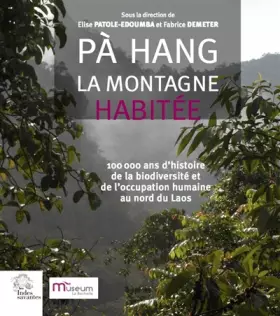 Couverture du produit · Pa Hang, la montagne habitée: 100 000 ans d'histoire de la biodiversité et de l'occupation humaine au nord du Laos