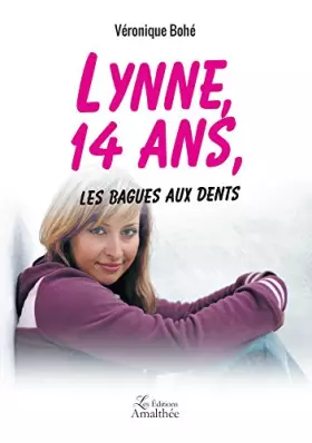 Couverture du produit · Lynne, 14 ans, les bagues aux dents