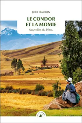 Couverture du produit · Le Condor et la momie: Nouvelles du Pérou