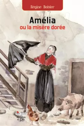 Couverture du produit · Amélia ou la misère dorée: Grandeur et décadence d'une femme de caractère dans la Savoie du XIXe siècle