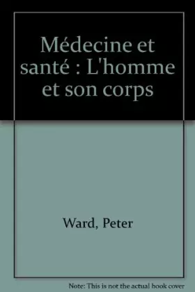 Couverture du produit · Médecine et santé : L'homme et son corps
