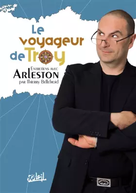 Couverture du produit · Le Voyageur de Troy : Entretiens avec Arleston