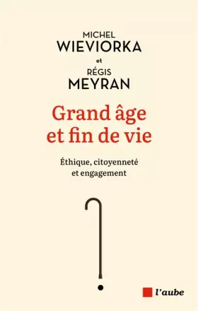 Couverture du produit · Grand âge et fin de vie: Éthique, citoyenneté et engagement