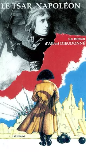 Le Tsar Napoléon -  Albert Dieudonné