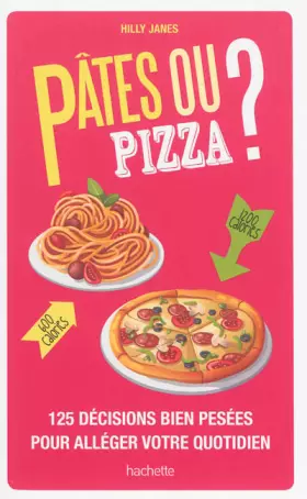Couverture du produit · Pâtes ou pizza ?: 125 décisions bien pesées pour alléger votre quotidien