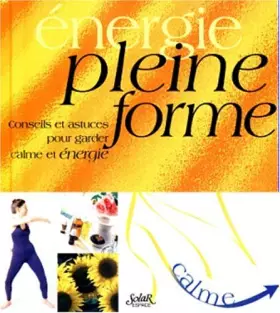 Couverture du produit · PLEINE FORME. Conseils et astuces pour garder calme et énergie