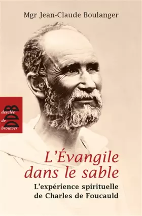 Couverture du produit · L'Evangile dans le sable (N.ed): L'expérience spirituelle de Charles de Foucauld