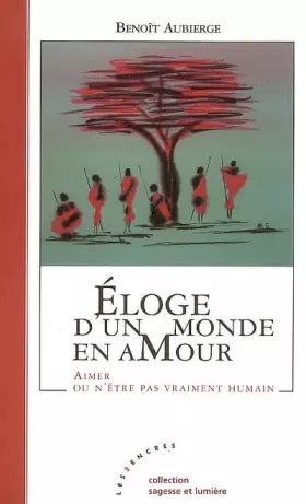 Couverture du produit · Eloge d'un monde en amour : Aimer ou n'être pas vraiment humain