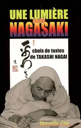 Couverture du produit · Une lumière dans Nagasaki: Choix de textes de Takashi Nagai