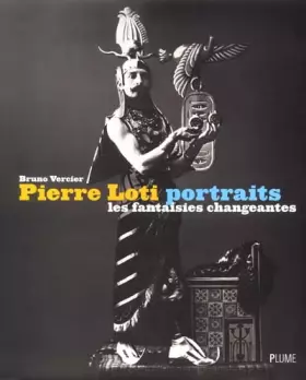 Couverture du produit · Pierre Loti : Portraits : Les Fantaisies changeantes
