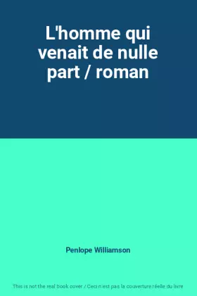Couverture du produit · L'homme qui venait de nulle part / roman